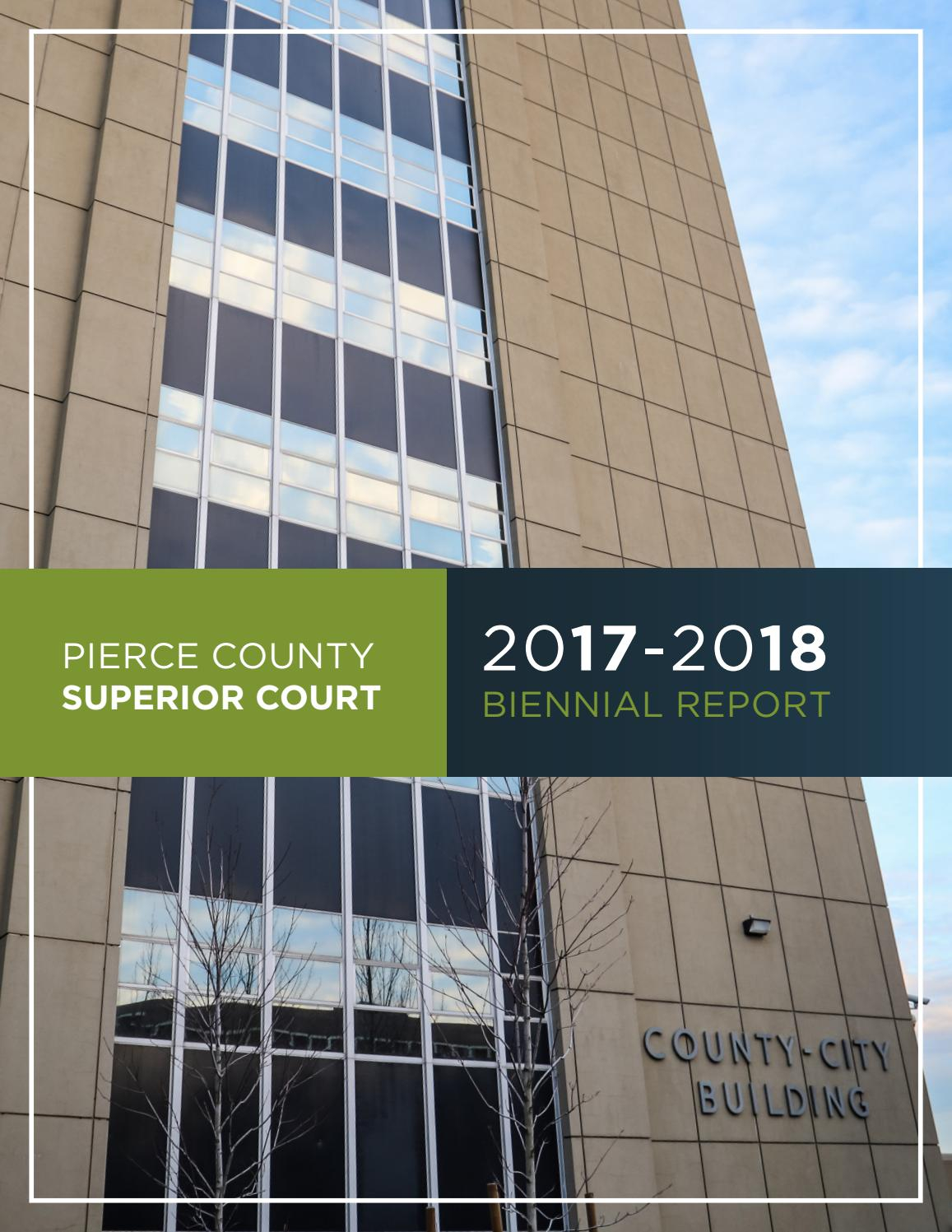 Pierce County Superior Court 2017 2018 Biennial Report By Pierce County Pierce County Superior Court 2017 2018 Biennial Report By Pierce County